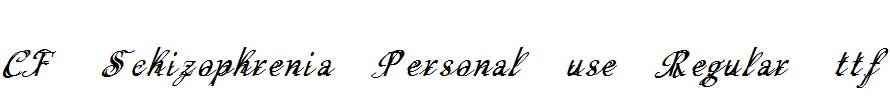 CF-Schizophrenia-Personal-use-Regular.ttf