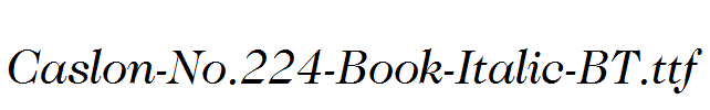 Caslon-No.224-Book-Italic-BT.ttf