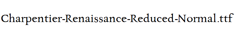 Charpentier-Renaissance-Reduced-Normal.ttf