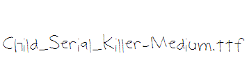 Child_Serial_Killer-Medium.ttf