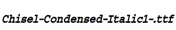 Chisel-Condensed-Italic1-.ttf