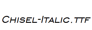 Chisel-Italic.ttf