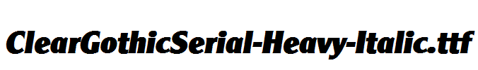 ClearGothicSerial-Heavy-Italic.ttf