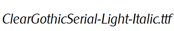 ClearGothicSerial-Light-Italic.ttf