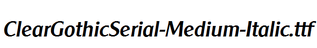 ClearGothicSerial-Medium-Italic.ttf