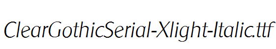 ClearGothicSerial-Xlight-Italic.ttf