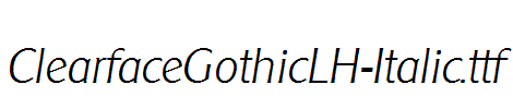 ClearfaceGothicLH-Italic.ttf