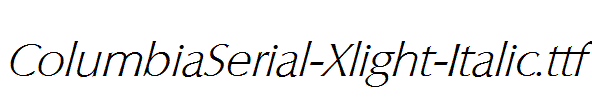 ColumbiaSerial-Xlight-Italic.ttf