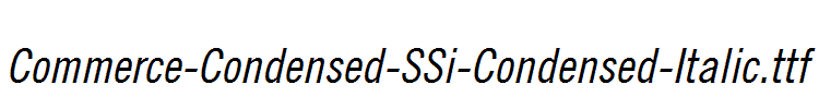 Commerce-Condensed-SSi-Condensed-Italic.ttf