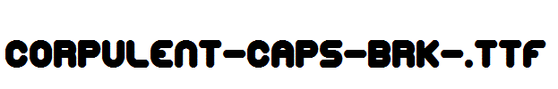 Corpulent-Caps-BRK-.ttf