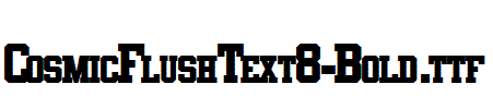 CosmicFlushText8-Bold.ttf