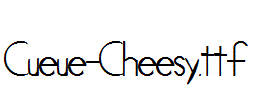 Cueue-Cheesy.ttf