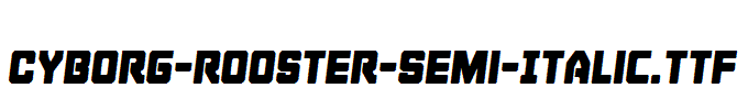 Cyborg-Rooster-Semi-Italic.ttf