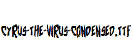 Cyrus-the-Virus-Condensed.ttf