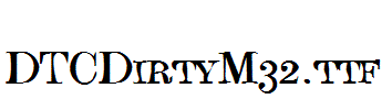 DTCDirtyM32.ttf