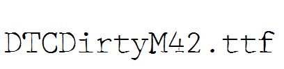 DTCDirtyM42.ttf