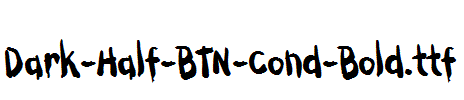 Dark-Half-BTN-Cond-Bold.ttf