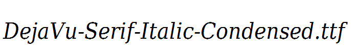 DejaVu-Serif-Italic-Condensed.ttf
