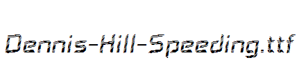 Dennis-Hill-Speeding.ttf