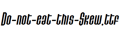 Do-not-eat-this-Skew.ttf