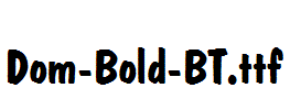 Dom-Bold-BT.ttf