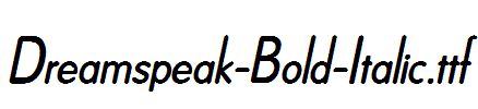 Dreamspeak-Bold-Italic.ttf