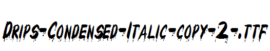 Drips-Condensed-Italic-copy-2-.ttf