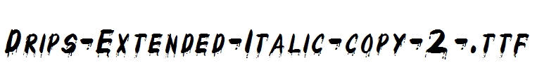 Drips-Extended-Italic-copy-2-.ttf