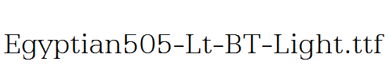 Egyptian505-Lt-BT-Light.ttf