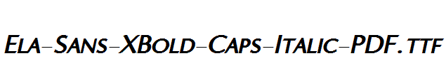 Ela-Sans-XBold-Caps-Italic-PDF.ttf