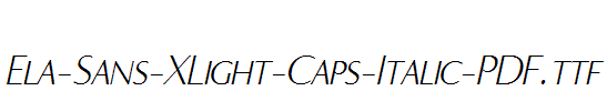 Ela-Sans-XLight-Caps-Italic-PDF.ttf