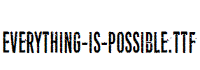 Everything-is-possible.ttf