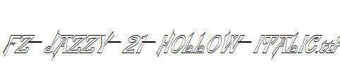 FZ-JAZZY-21-HOLLOW-ITALIC.ttf