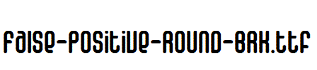 False-Positive-Round-BRK.ttf