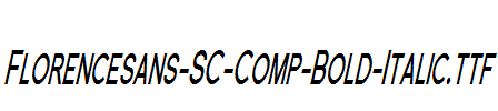 斜体英文字体Florencesans-SC-Comp-Bold-Italic.ttf