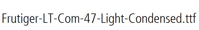 Frutiger-LT-Com-47-Light-Condensed.ttf