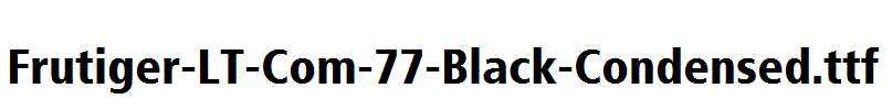 Frutiger-LT-Com-77-Black-Condensed.ttf