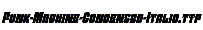 Funk-Machine-Condensed-Italic.ttf