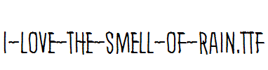 I-love-the-smell-of-rain.ttf