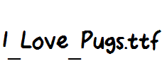 I_Love_Pugs.ttf