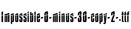 Impossible-0-minus-30-copy-2-.ttf