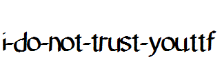 i-do-not-trust-you.ttf