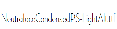 NeutrafaceCondensedPS-LightAlt.ttf