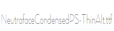 NeutrafaceCondensedPS-ThinAlt.ttf