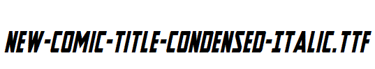 New-Comic-Title-Condensed-Italic.ttf