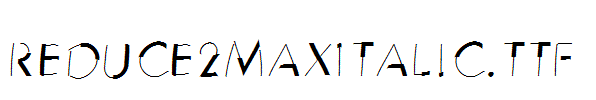 Reduce2MaxItalic.ttf