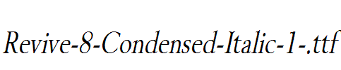 Revive-8-Condensed-Italic-1-.ttf