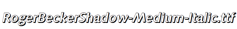 RogerBeckerShadow-Medium-Italic.ttf