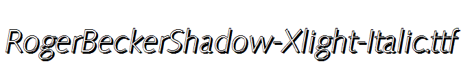 RogerBeckerShadow-Xlight-Italic.ttf