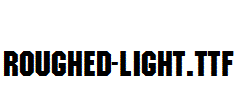 Roughed-Light.ttf